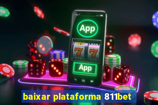 baixar plataforma 811bet